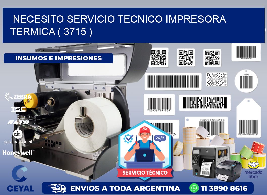 NECESITO SERVICIO TECNICO IMPRESORA TERMICA ( 3715 )