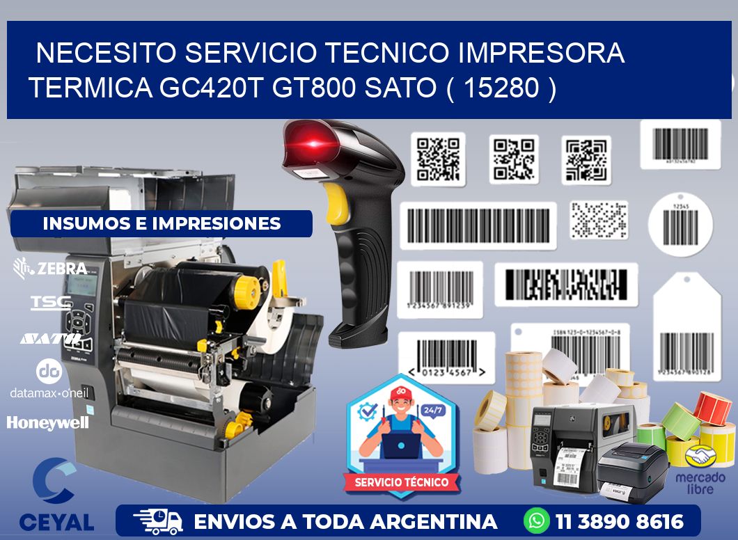 NECESITO SERVICIO TECNICO IMPRESORA TERMICA GC420T GT800 SATO ( 15280 )
