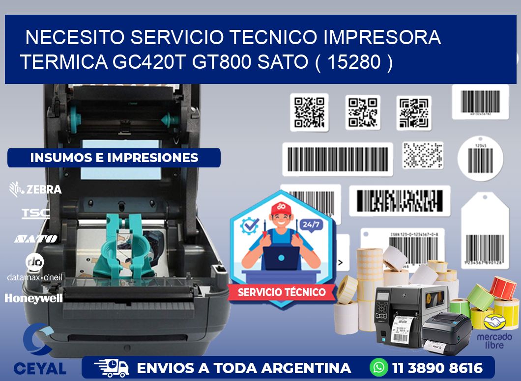 NECESITO SERVICIO TECNICO IMPRESORA TERMICA GC420T GT800 SATO ( 15280 )