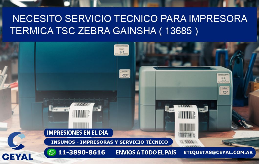 NECESITO SERVICIO TECNICO PARA IMPRESORA TERMICA TSC ZEBRA GAINSHA ( 13685 )