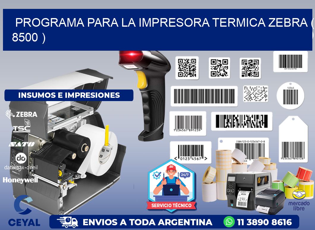 PROGRAMA PARA LA IMPRESORA TERMICA ZEBRA ( 8500 )