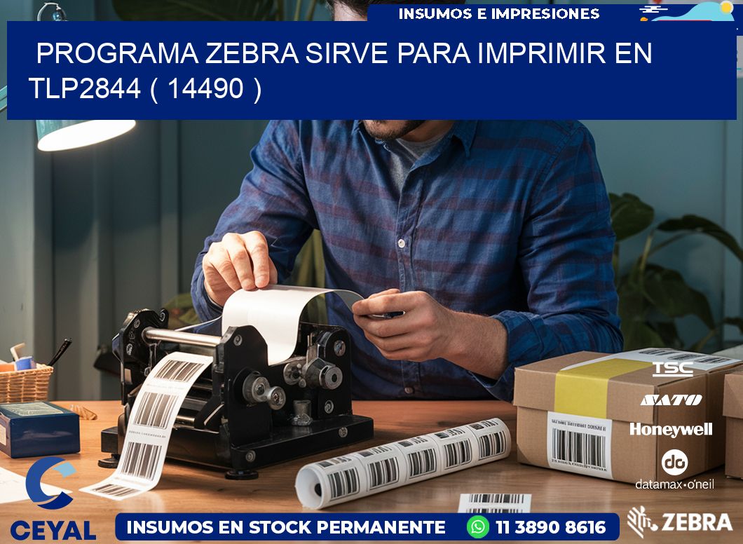 PROGRAMA ZEBRA SIRVE PARA IMPRIMIR EN TLP2844 ( 14490 )