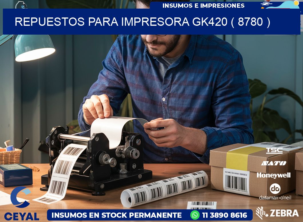 REPUESTOS PARA IMPRESORA GK420 ( 8780 )