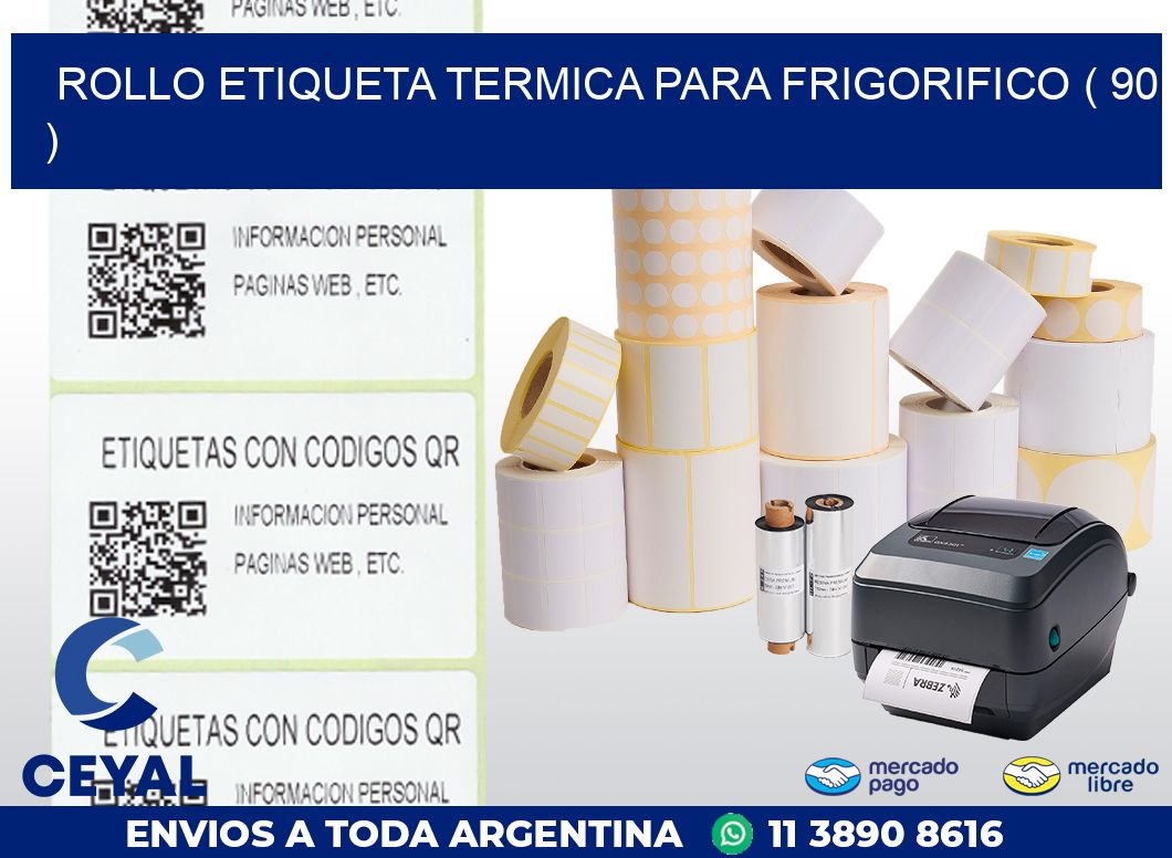 ROLLO ETIQUETA TERMICA PARA FRIGORIFICO ( 90 )