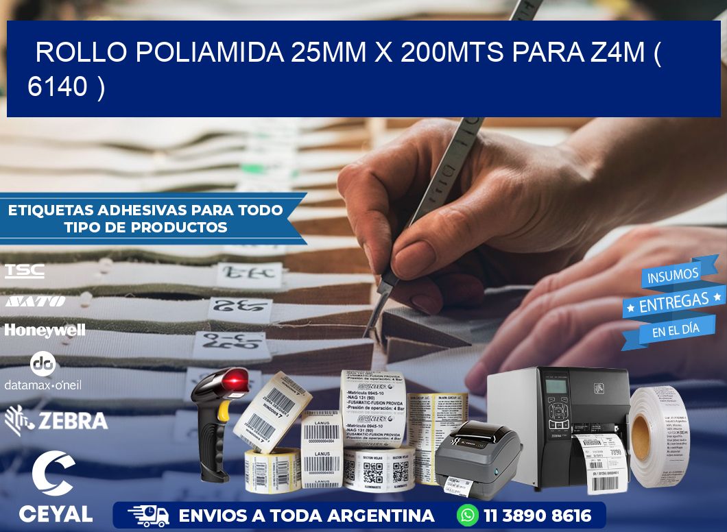 ROLLO POLIAMIDA 25MM X 200MTS PARA Z4M ( 6140 )