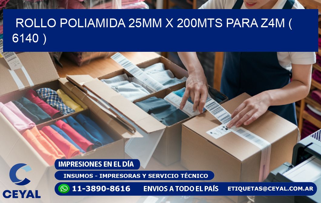 ROLLO POLIAMIDA 25MM X 200MTS PARA Z4M ( 6140 )