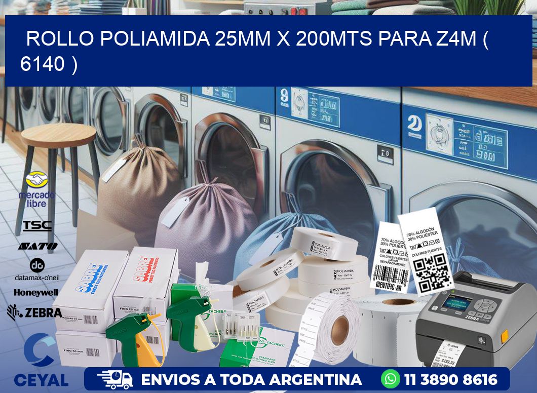 ROLLO POLIAMIDA 25MM X 200MTS PARA Z4M ( 6140 )