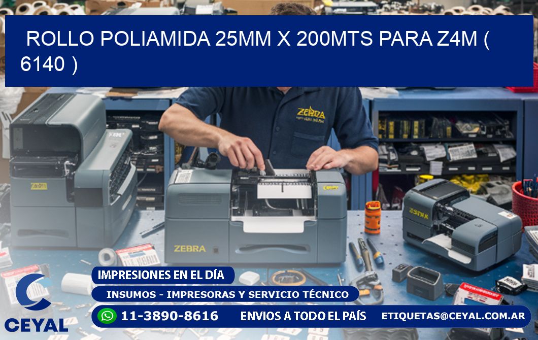 ROLLO POLIAMIDA 25MM X 200MTS PARA Z4M ( 6140 )