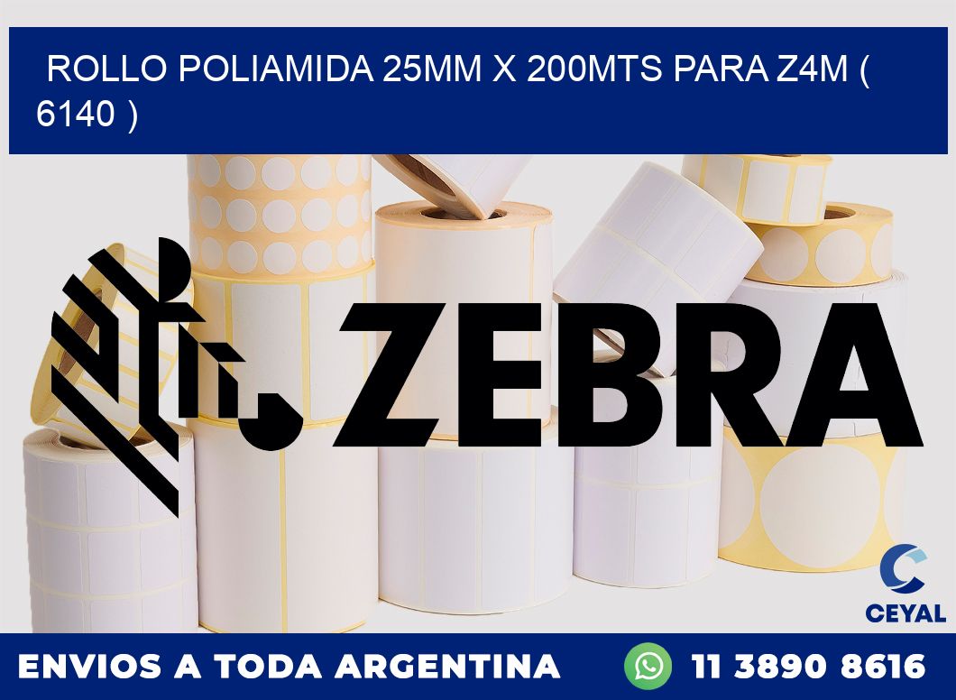 ROLLO POLIAMIDA 25MM X 200MTS PARA Z4M ( 6140 )