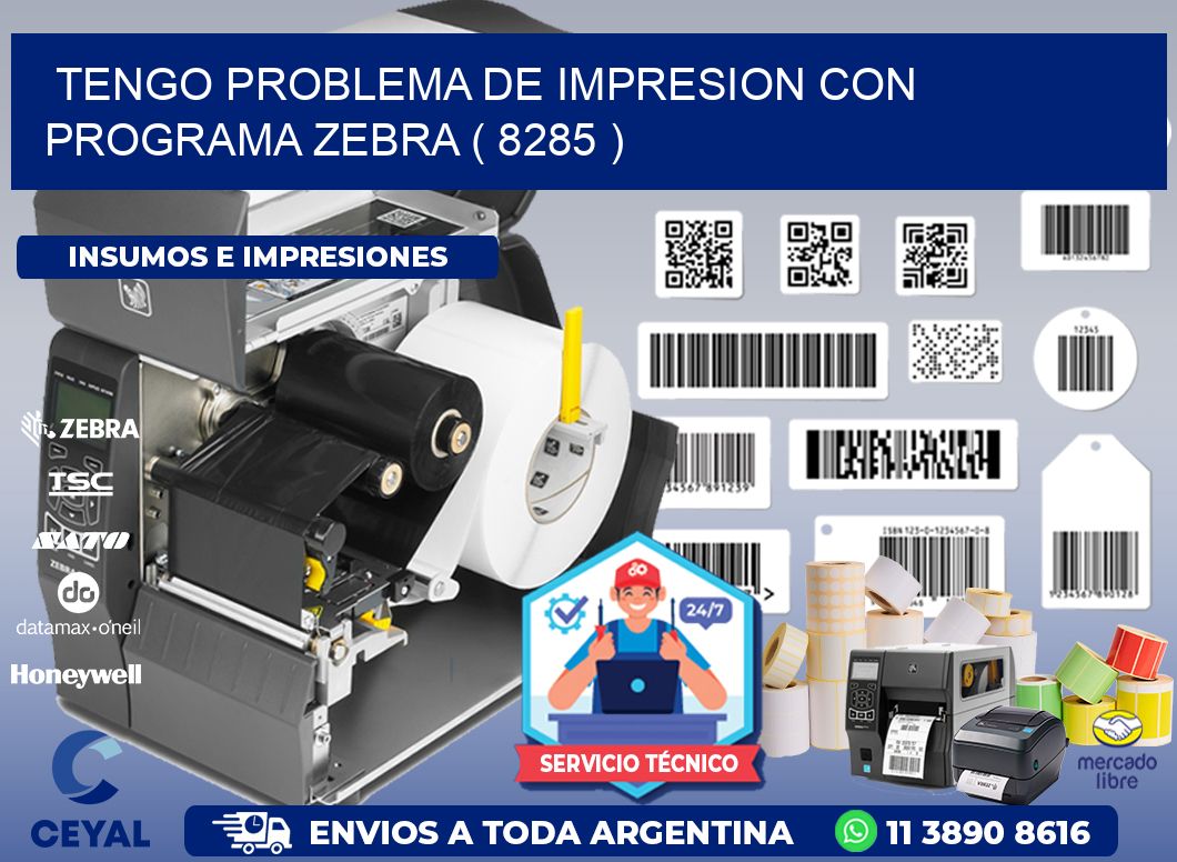 TENGO PROBLEMA DE IMPRESION CON PROGRAMA ZEBRA ( 8285 )