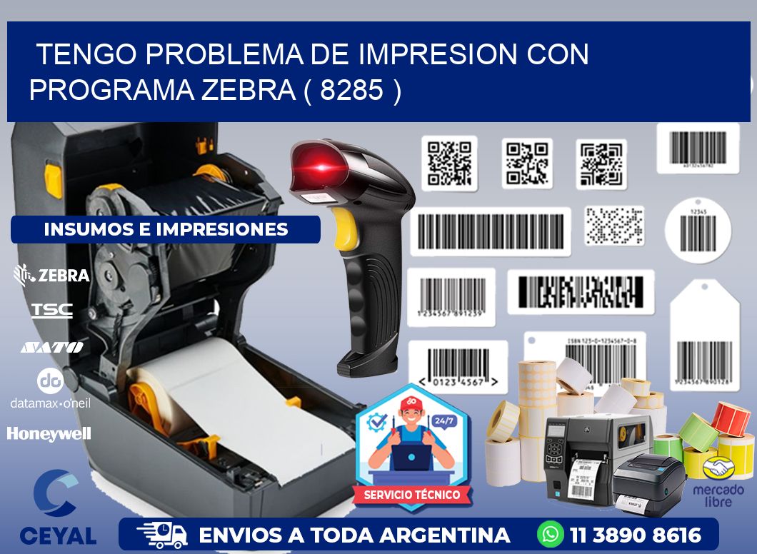 TENGO PROBLEMA DE IMPRESION CON PROGRAMA ZEBRA ( 8285 )