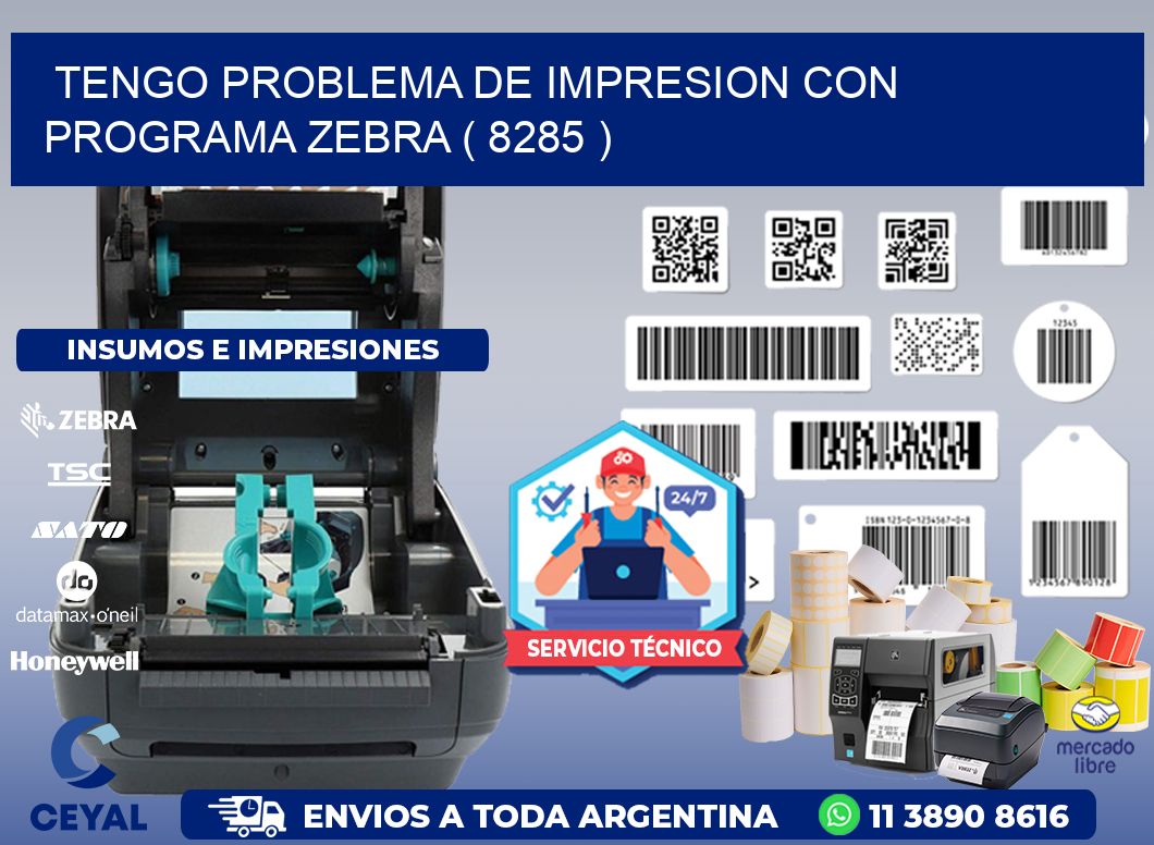 TENGO PROBLEMA DE IMPRESION CON PROGRAMA ZEBRA ( 8285 )
