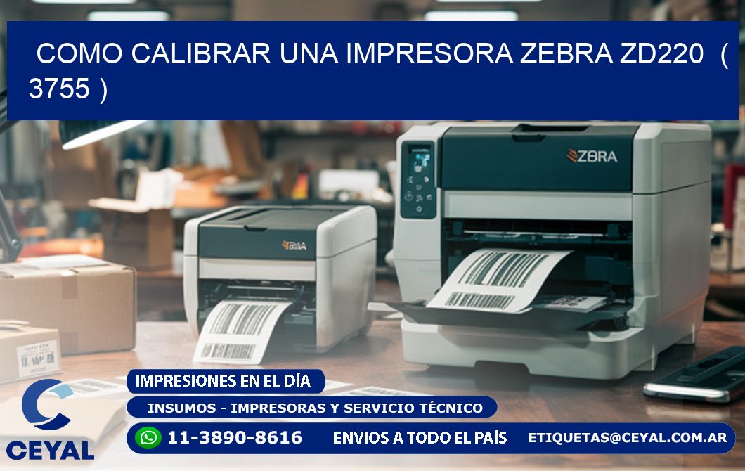 como calibrar una impresora zebra zd220  ( 3755 )