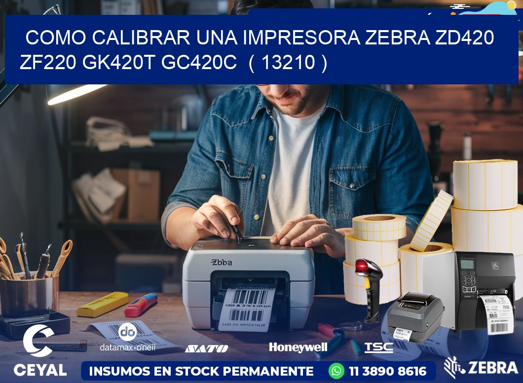 como calibrar una impresora zebra zd420 ZF220 GK420T GC420C  ( 13210 )