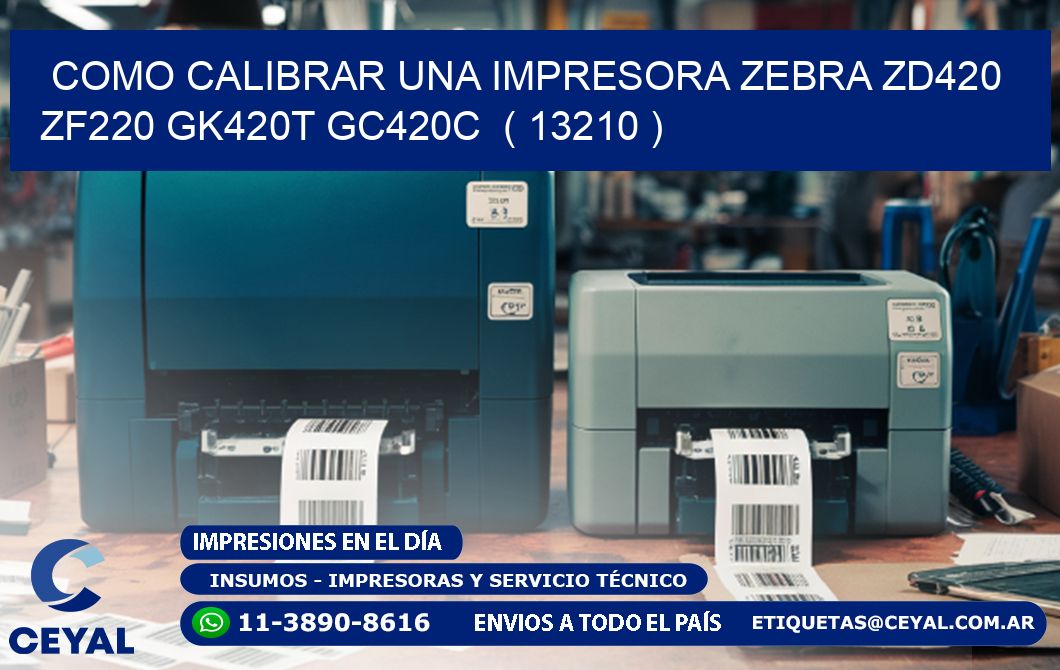 como calibrar una impresora zebra zd420 ZF220 GK420T GC420C ( 13210 )