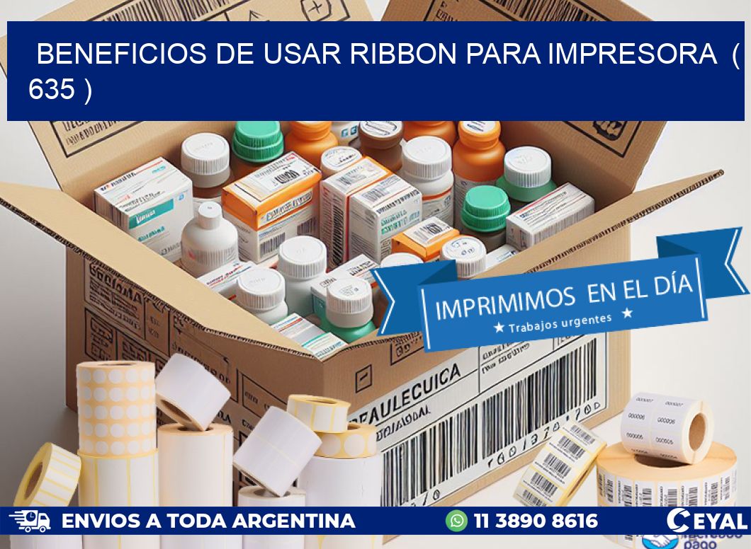 BENEFICIOS DE USAR RIBBON PARA IMPRESORA ( 635 )