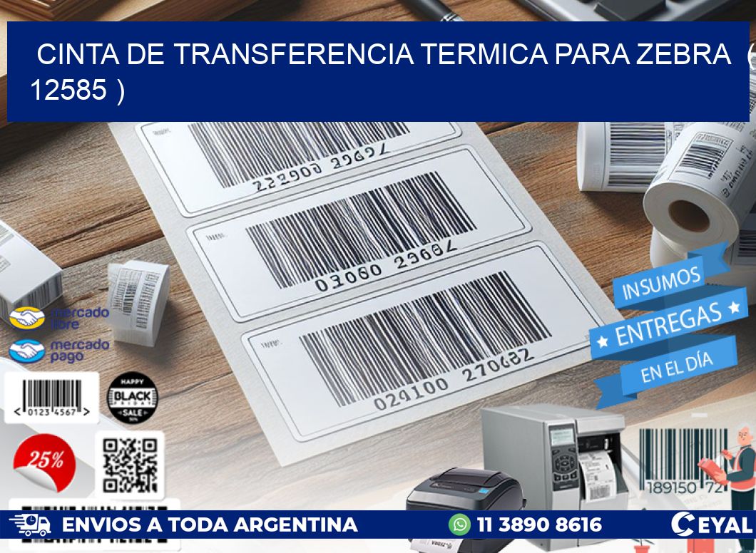 CINTA DE TRANSFERENCIA TERMICA PARA ZEBRA ( 12585 )