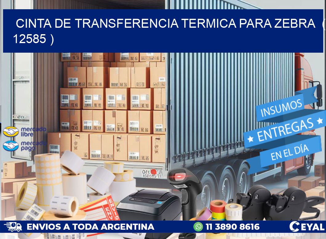 CINTA DE TRANSFERENCIA TERMICA PARA ZEBRA ( 12585 )