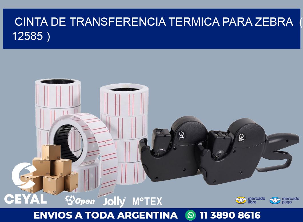 CINTA DE TRANSFERENCIA TERMICA PARA ZEBRA ( 12585 )