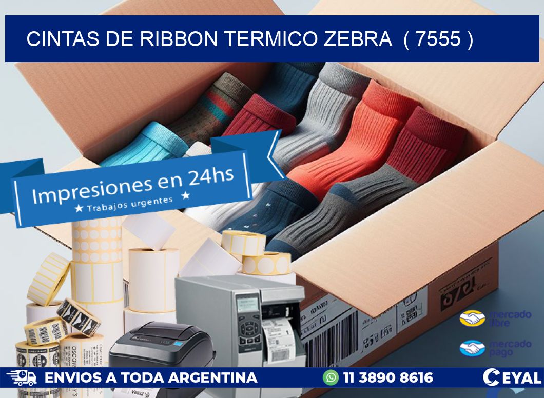 CINTAS DE RIBBON TERMICO ZEBRA ( 7555 )