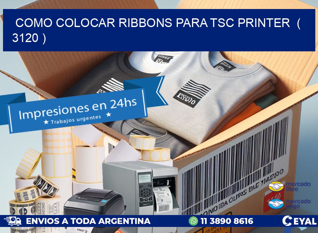 COMO COLOCAR RIBBONS PARA TSC PRINTER ( 3120 )