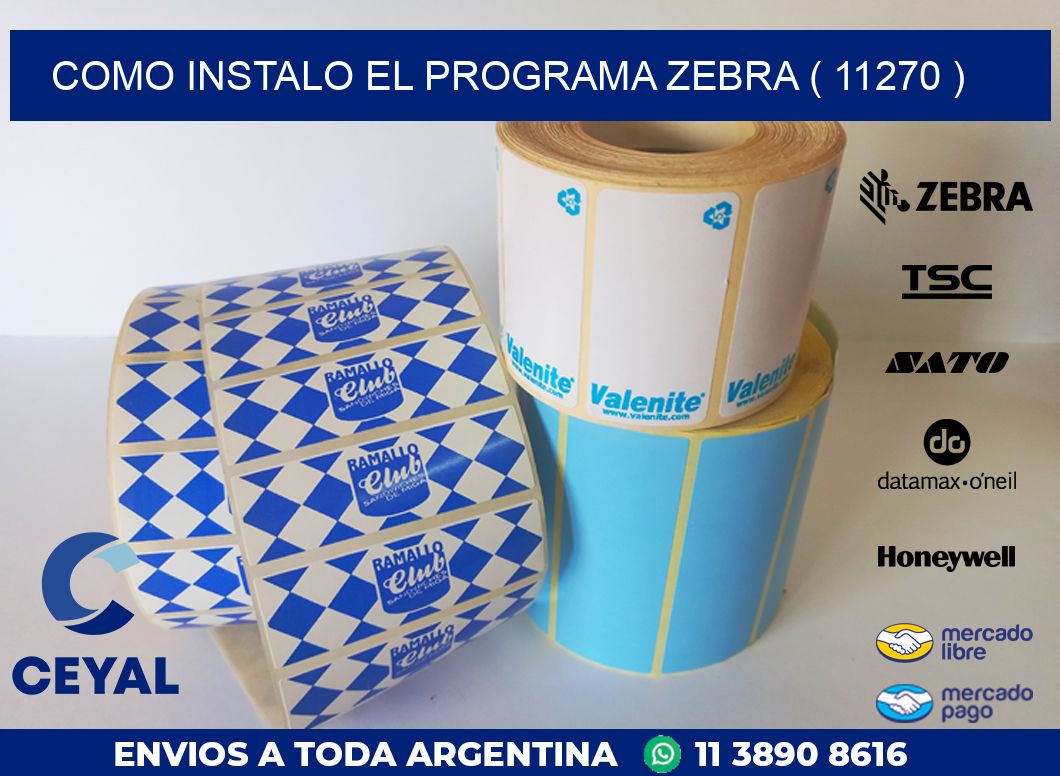 COMO INSTALO EL PROGRAMA ZEBRA ( 11270 )