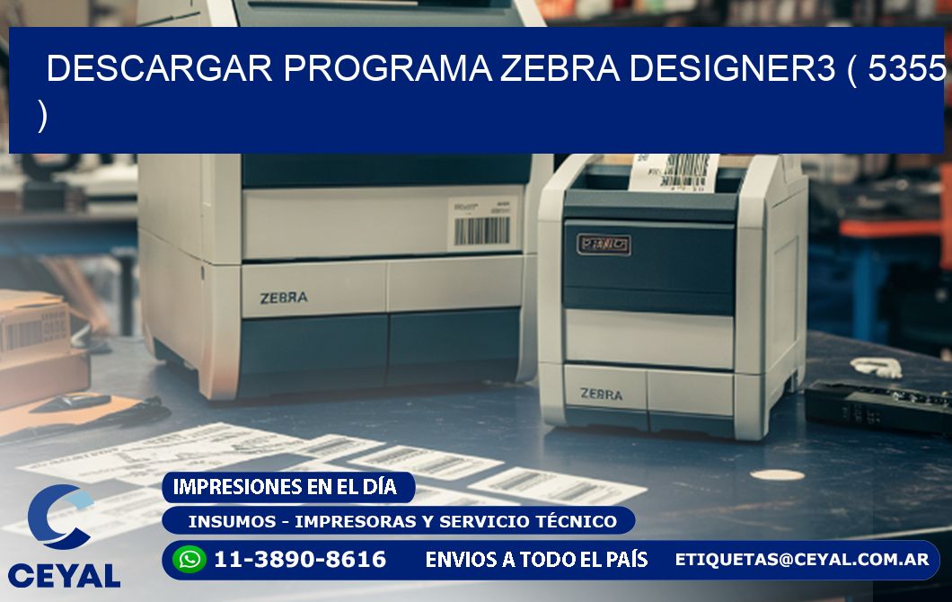 DESCARGAR PROGRAMA ZEBRA DESIGNER3 ( 5355 )