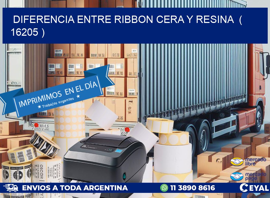 DIFERENCIA ENTRE RIBBON CERA Y RESINA  ( 16205 )