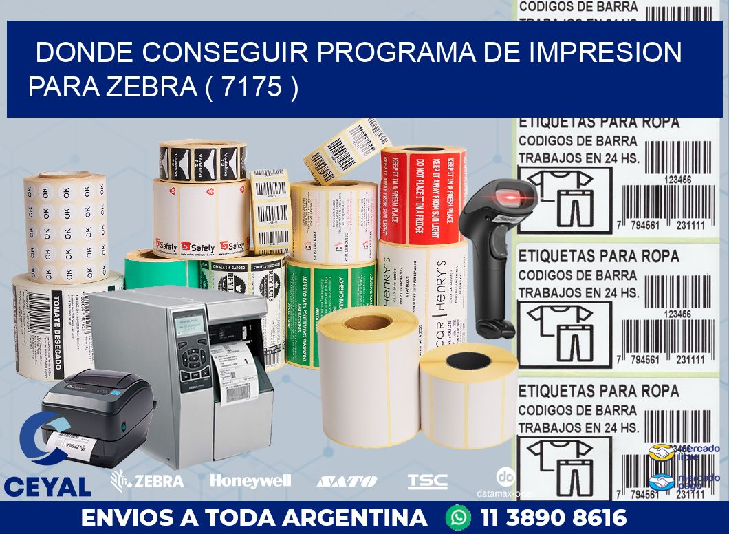 DONDE CONSEGUIR PROGRAMA DE IMPRESION PARA ZEBRA ( 7175 )
