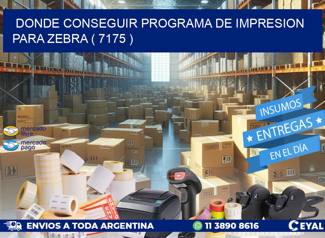 DONDE CONSEGUIR PROGRAMA DE IMPRESION PARA ZEBRA ( 7175 )