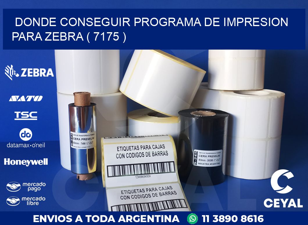 DONDE CONSEGUIR PROGRAMA DE IMPRESION PARA ZEBRA ( 7175 )