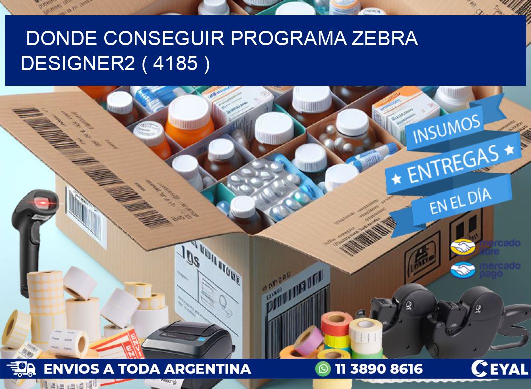 DONDE CONSEGUIR PROGRAMA ZEBRA DESIGNER2 ( 4185 )