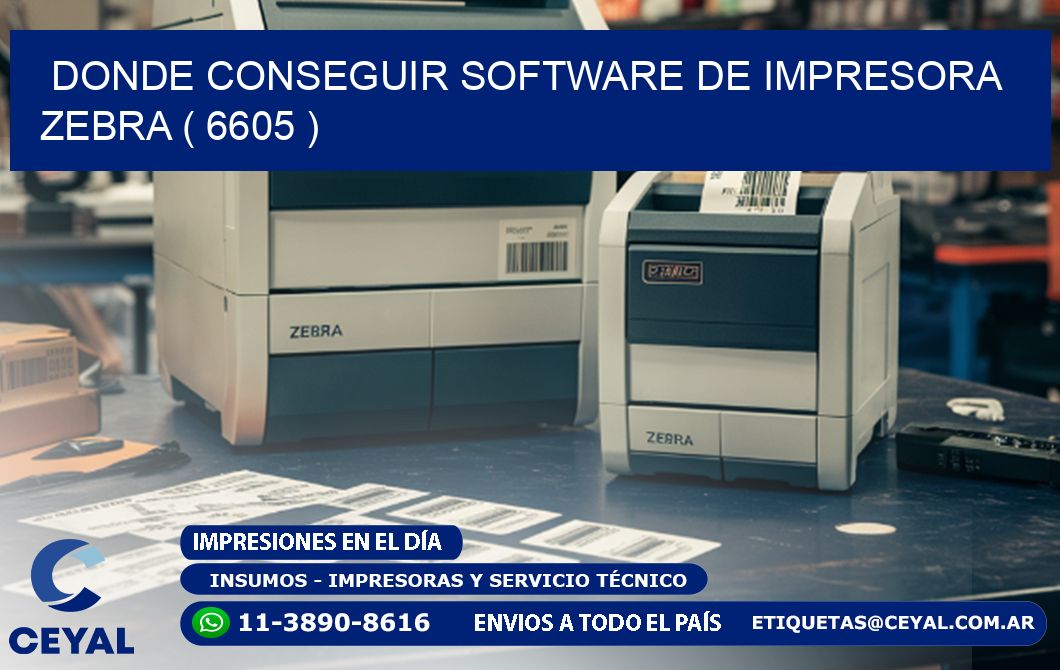 DONDE CONSEGUIR SOFTWARE DE IMPRESORA ZEBRA ( 6605 )