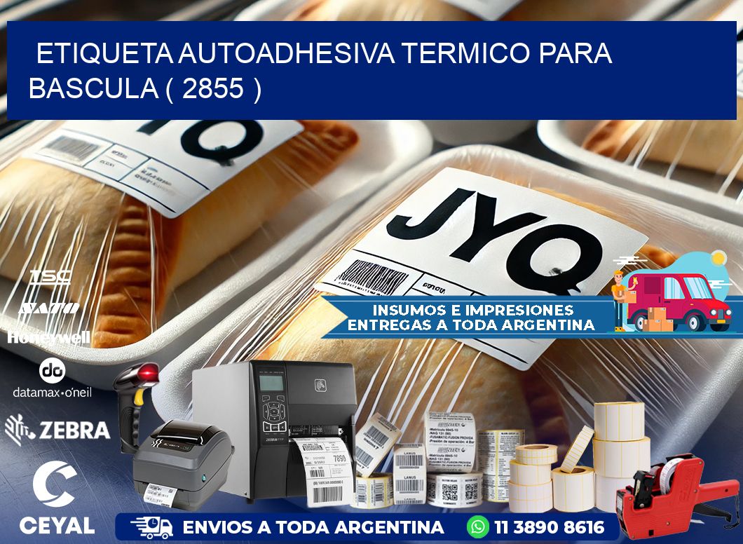 ETIQUETA AUTOADHESIVA TERMICO PARA BASCULA ( 2855 )