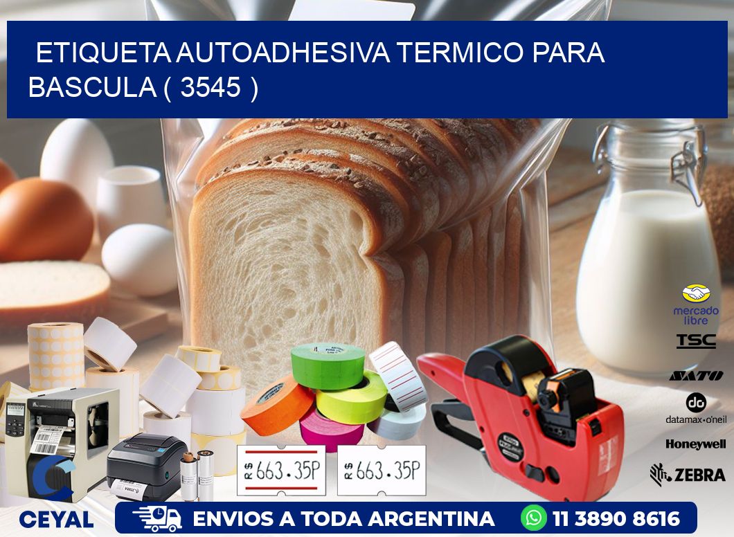 ETIQUETA AUTOADHESIVA TERMICO PARA BASCULA ( 3545 )
