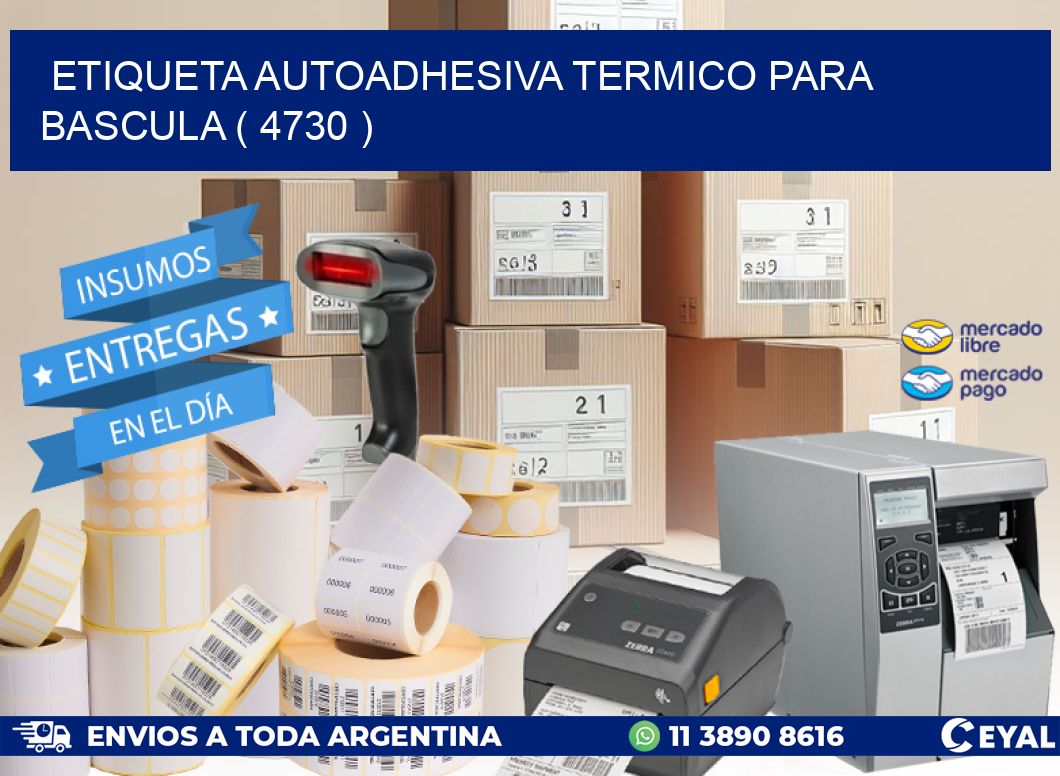 ETIQUETA AUTOADHESIVA TERMICO PARA BASCULA ( 4730 )