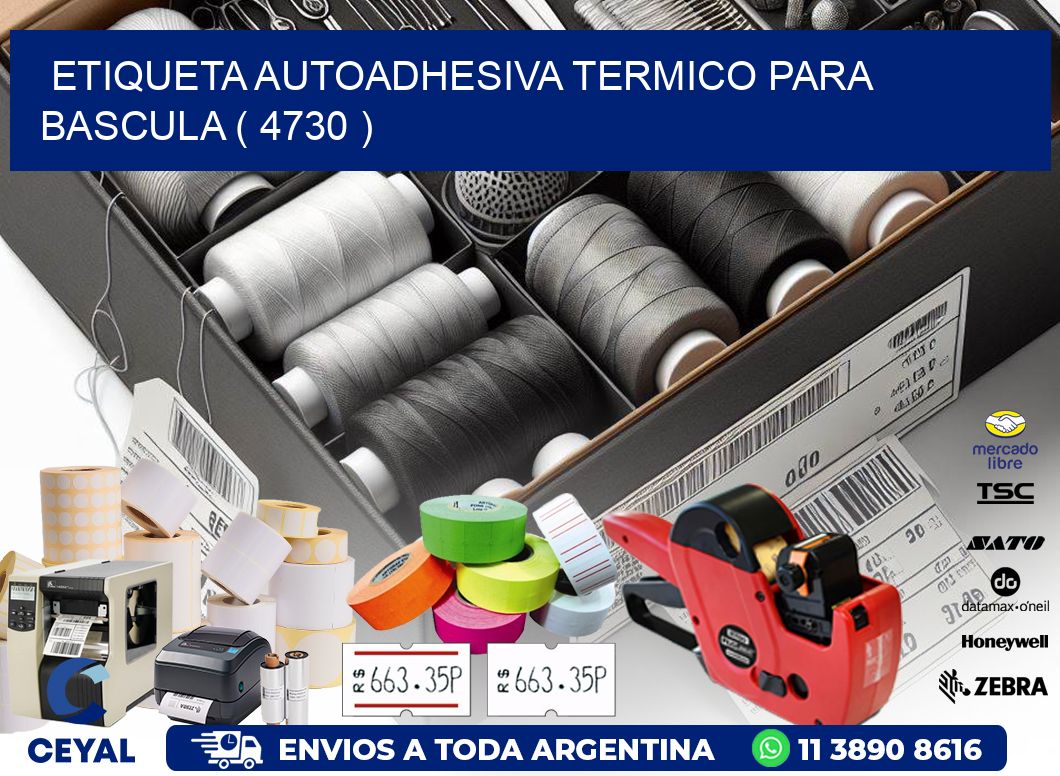 ETIQUETA AUTOADHESIVA TERMICO PARA BASCULA ( 4730 )
