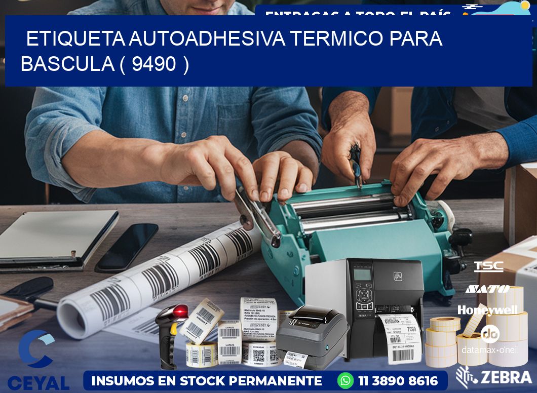 ETIQUETA AUTOADHESIVA TERMICO PARA BASCULA ( 9490 )