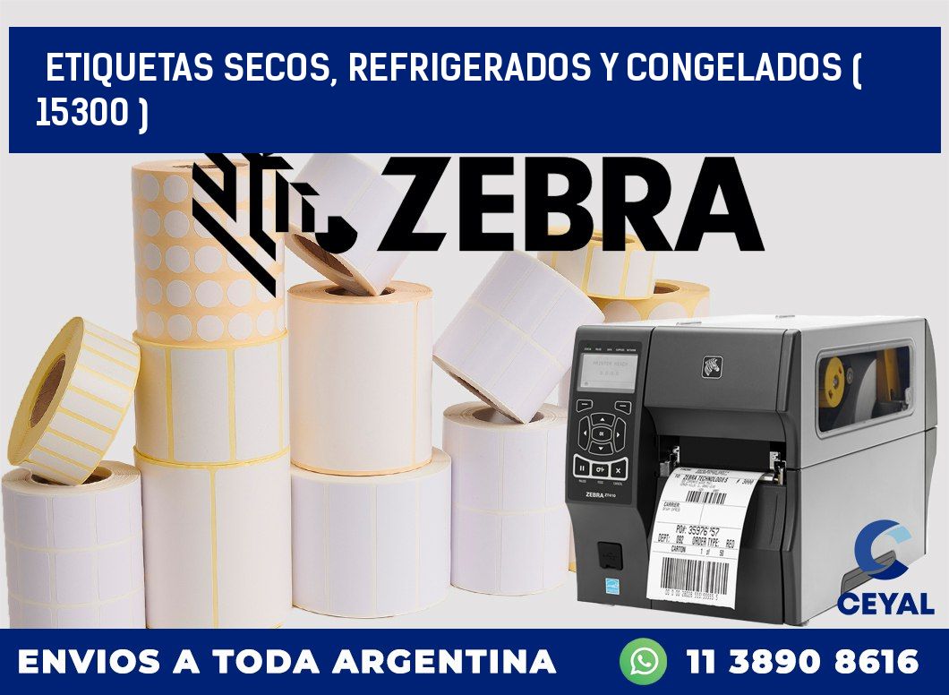 ETIQUETAS SECOS, REFRIGERADOS Y CONGELADOS ( 15300 )