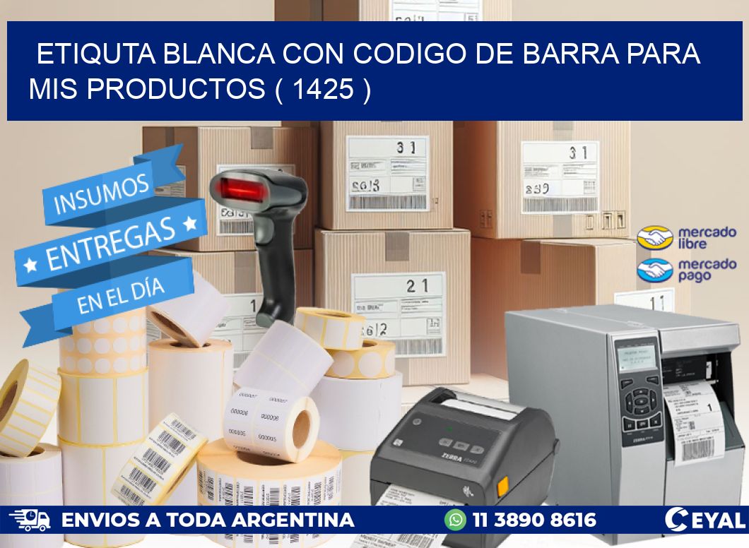 ETIQUTA BLANCA CON CODIGO DE BARRA PARA MIS PRODUCTOS ( 1425 )