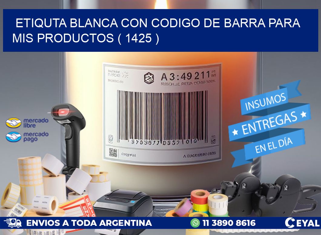 ETIQUTA BLANCA CON CODIGO DE BARRA PARA MIS PRODUCTOS ( 1425 )