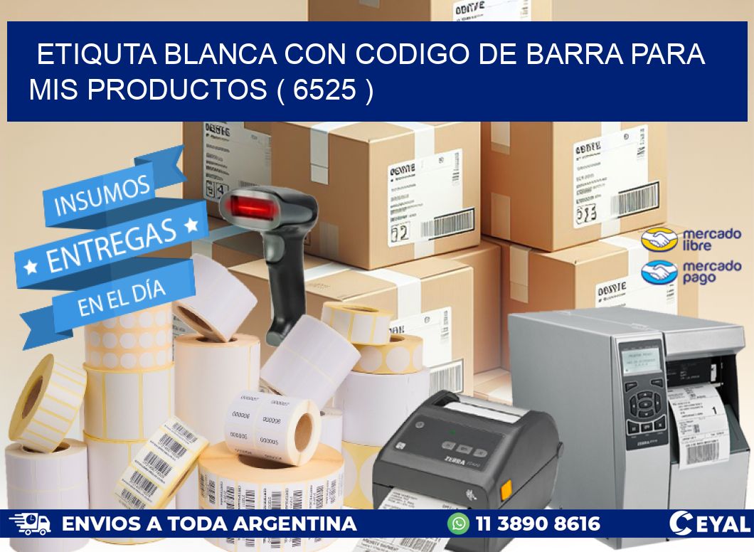 ETIQUTA BLANCA CON CODIGO DE BARRA PARA MIS PRODUCTOS ( 6525 )