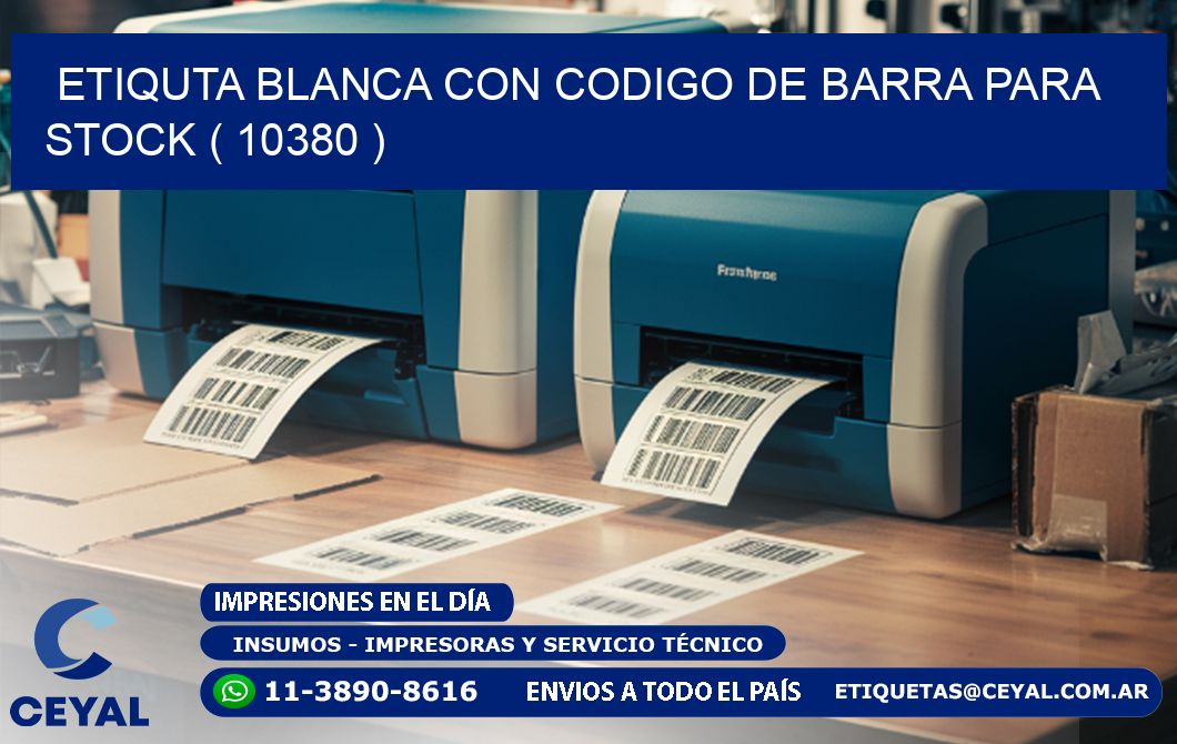 ETIQUTA BLANCA CON CODIGO DE BARRA PARA STOCK ( 10380 )