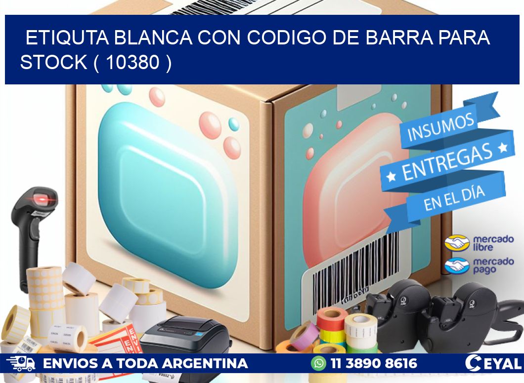 ETIQUTA BLANCA CON CODIGO DE BARRA PARA STOCK ( 10380 )