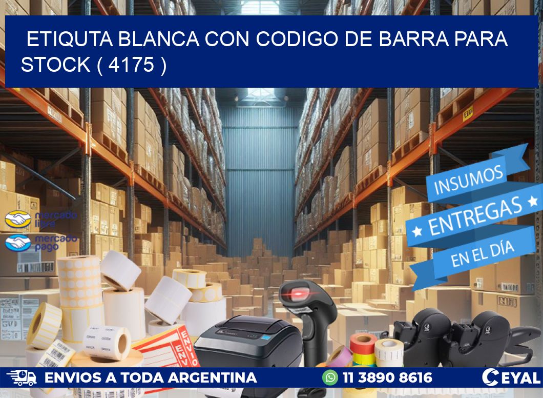 ETIQUTA BLANCA CON CODIGO DE BARRA PARA STOCK ( 4175 )