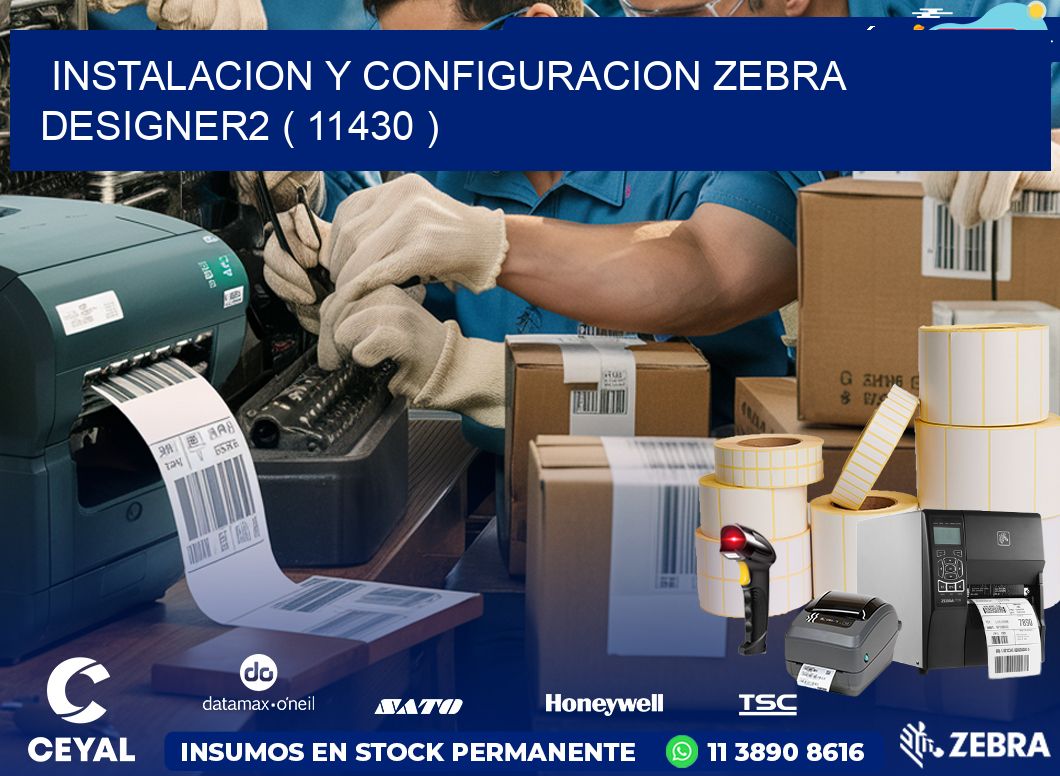 INSTALACION Y CONFIGURACION ZEBRA DESIGNER2 ( 11430 )