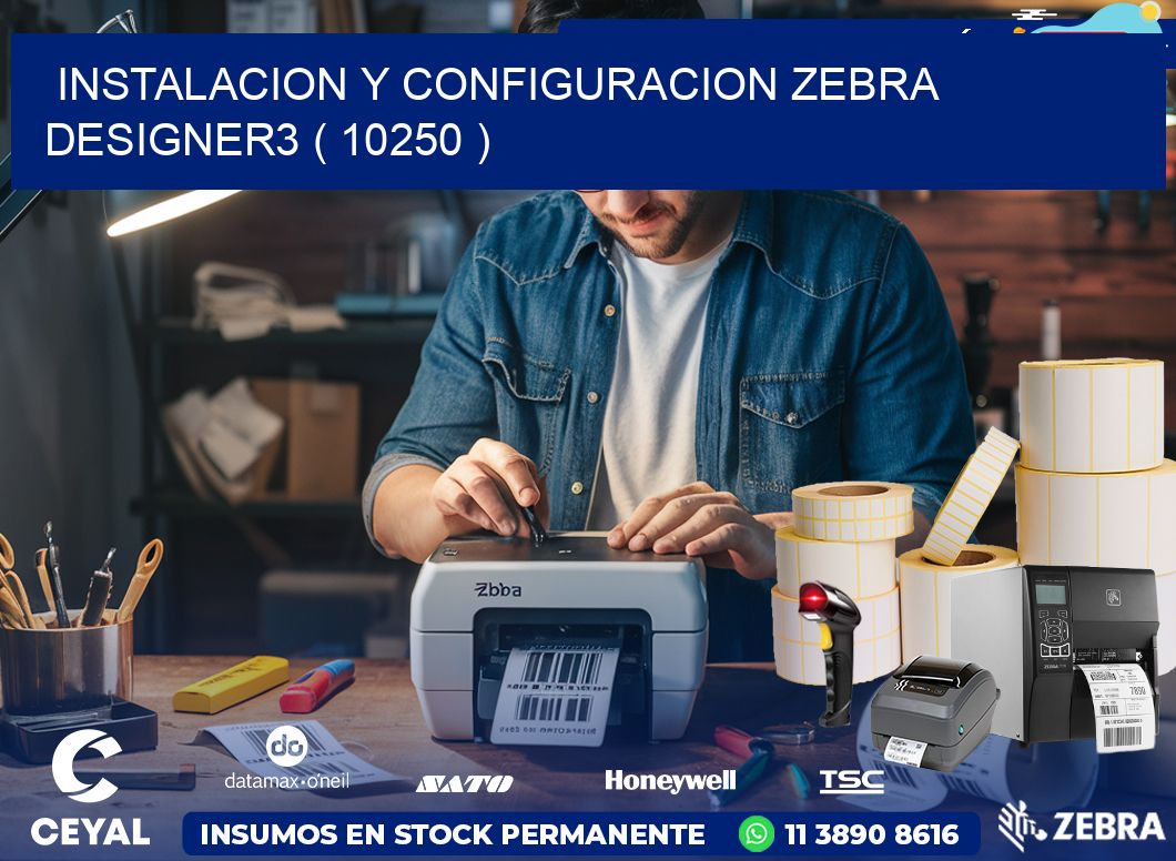 INSTALACION Y CONFIGURACION ZEBRA DESIGNER3 ( 10250 )