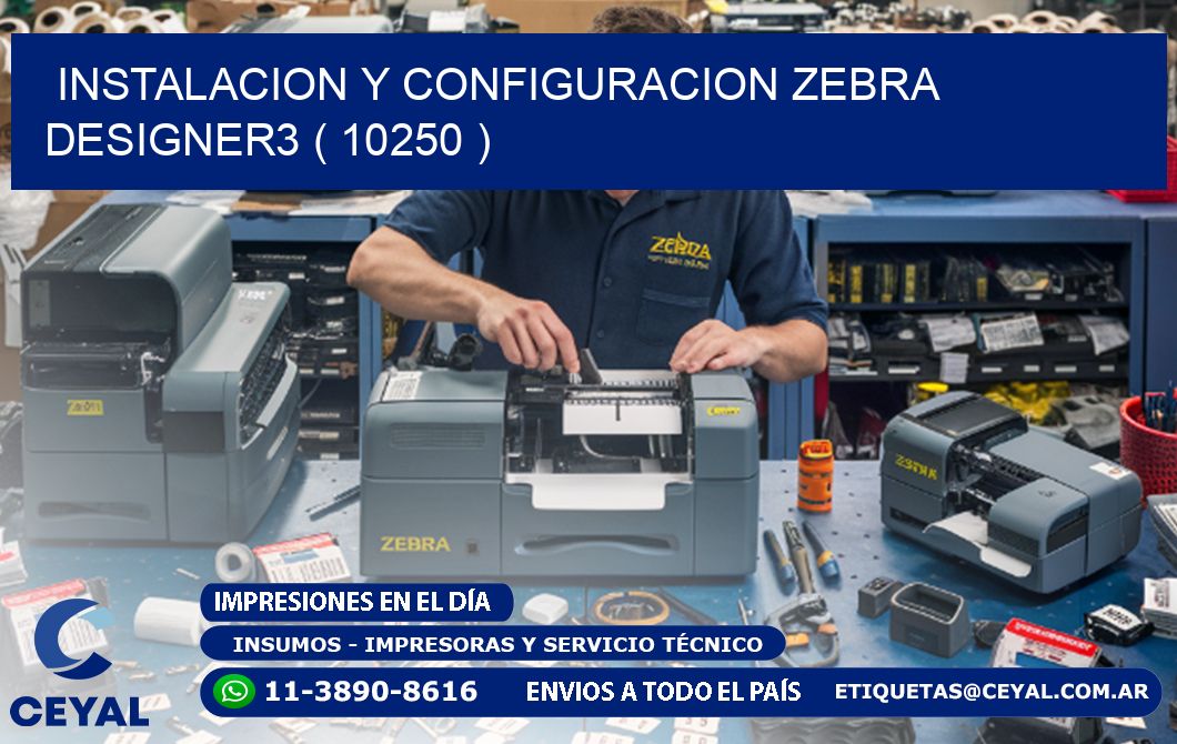 INSTALACION Y CONFIGURACION ZEBRA DESIGNER3 ( 10250 )