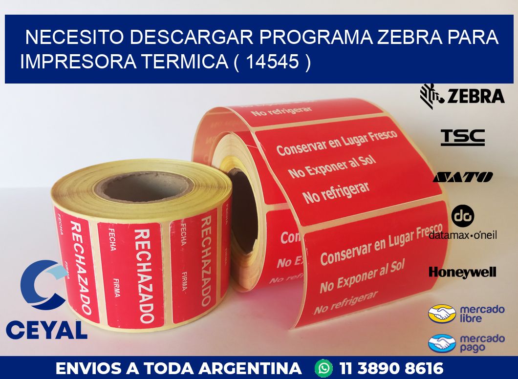NECESITO DESCARGAR PROGRAMA ZEBRA PARA IMPRESORA TERMICA ( 14545 )
