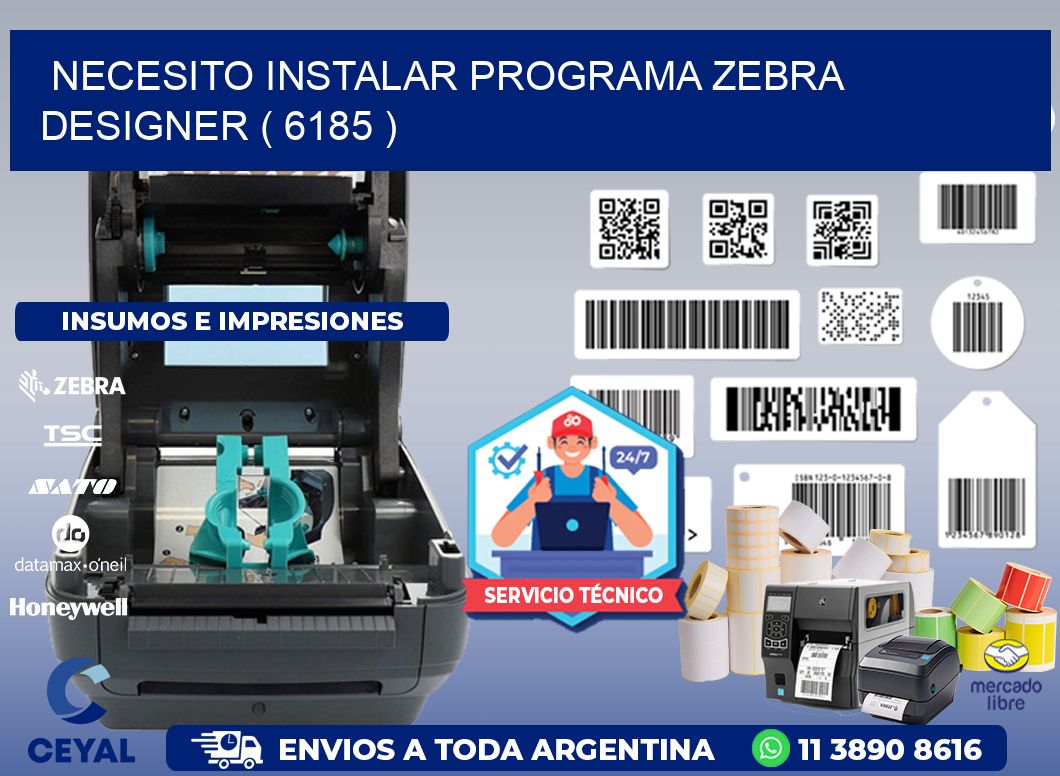 NECESITO INSTALAR PROGRAMA ZEBRA DESIGNER ( 6185 )